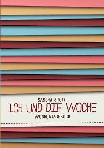 Ich Und Die Woche (German Edition)