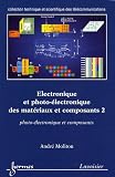 Electronique et photo-�lectronique des mat�riaux et composants : Tome 2, Photo-�lectronique et composants