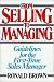 From Selling to Managing: Guidelines for the First-Time Sales Manager
