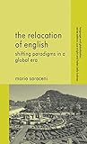 The relocation of English : shifting paradigms in a global era