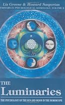 The Luminaries: The Psychology of the Sun and Moon in the Horoscope (Seminars in Psychological Astrology, Vol 3)