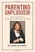 Parenting Unplugged!: 365 Fun, Practical Ways to Connect with Your Kids and Get Unplugged