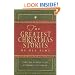 The Greatest Christmas Stories of All Time: Timeless Classics That Celebrate the Season