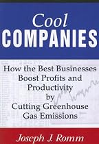 Cool Companies: How the Best Businesses Boost Profits and Productivity by Cutting Greenhouse-Gas Emissions