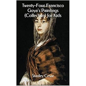 Twenty-Four Francisco Goya's Paintings (Collection) for Kids