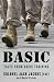 Basic: Surviving Boot Camp and Basic Training Basic: Surviving Boot Camp and Basic Training