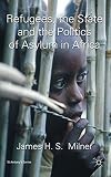 Refugees, the state and the politics of asylum in Africa