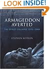 Armageddon Averted: The Soviet Collapse, 1970-2000