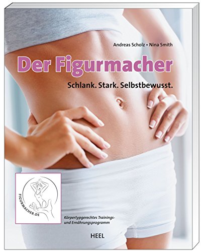 Der Figurmacher: Schlank. Stark. Selbstbewusst. (German Edition)