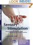 Sensory Stimulation: Sensory-Focused Activities for People with Physical and Multiple Disabilities (JKP Resource Materials)