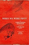 When we were fifty