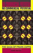 No Commercial Potential: The Saga Of Frank Zappa No Commercial Potential: The Saga Of Frank Zappa