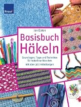 Basisbuch Häkeln: Grundlagen, Tipps und Techniken für makellose Maschen