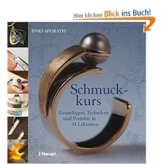 Schmuckkurs: Grundlagen, Techniken und Projekte in 34 Lektionen