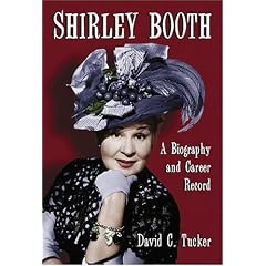 Shirley Booth: A Biography and Career Record