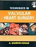 Techniques in Valvular Heart Surgery