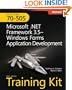 MCTS Self-Paced Training Kit (Exam 70-505): Microsoft� .NET Framework 3.5 Windows� Forms Application Development