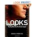 Looks: Why They Matter More Than You Ever Imagined