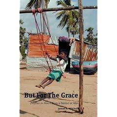 But for the Grace: Profiles in Peace from a Nation at War