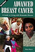 Advanced Breast Cancer: A Guide to Living with Metastatic Disease, 2nd Edition (Patient-Centered Guides)