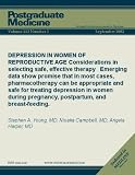 DEPRESSION IN WOMEN OF REPRODUCTIVE AGE Considerations in selecting safe, effective therapy Emerging data show promise that in most cases, pharmacotherapy ... pregnancy, postpartum, and breast-feeding.