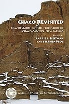 Chaco Revisited: New Research on the Prehistory of Chaco Canyon, New Mexico (Amerind Studies in Archaeology) Chaco Revisited: New Research on the Prehistory of Chaco Canyon, New Mexico (Amerind Studies in Archaeology)