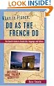 When in France, Do as the French Do: The Clued-in Guide to French Life, Language and Culture (When in...Do as the Locals Do)