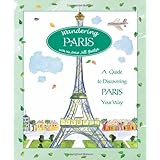 wandering paris a guide to discovering paris your way