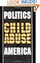 The Politics of Child Abuse in America (Child Welfare)