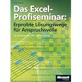 Das Excel-Profiseminar: Erprobte L�sungswege f�r Anspruchsvolle. Von der Aufgabenstellung zur dynamischen L�sung. Ganz ohne Programmierung. F�r die ... F�r Version 2003, 2007 und danach
