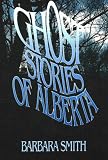 Ghost Stories of Alberta