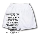 White Boxer Short with Whenever you are in conflict with someone, there is one factor that can make the difference between damaging your relationship and deepening it. That factor is attitude.