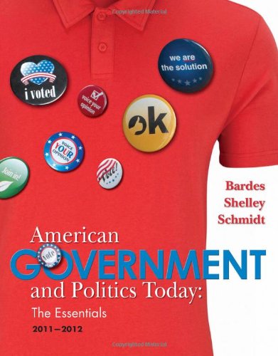 American Government and Politics Today: Essentials 2011 - 2012 Edition