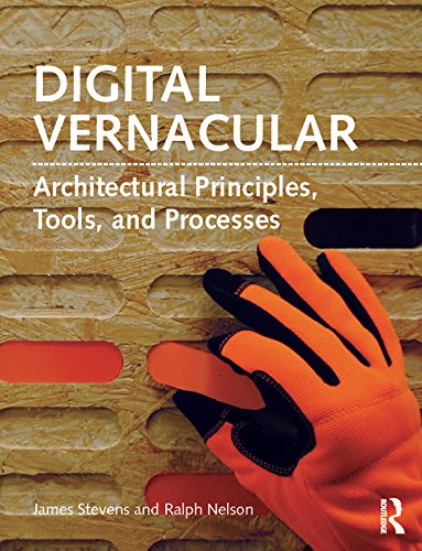 Digital Vernacular: Architectural Principles, Tools, and Processes