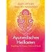 Ayurvedisches Heilfasten: Entgiftung f�r K�rper, Geist und Seele
