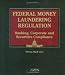 Books : Federal Money Laundering Regulation: Banking, Corporate, and Securities Compliance