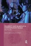 Celebrity and glamour in contemporary Russia : shocking chic
