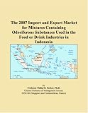 The 2007 Import and Export Market for Mixtures Containing Odoriferous Substances Used in the Food or Drink Industries in Indonesia