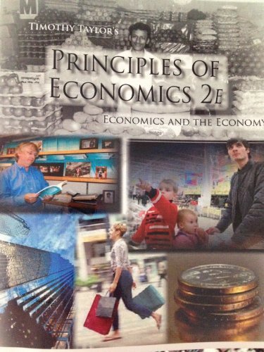 Principles of Economics: Economics and the Economy, 2nd Edition 2nd edition by Timothy Taylor (2011) Paperback