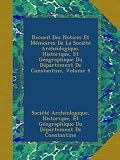 Recueil Des Notices Et Mémoires De La Société Archéologique, Historique, Et Géographique Du Département De Constantine, Volume 4 (French Edition)