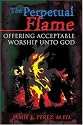 The Perpetual Flame: Offering Acceptable Worship Unto God