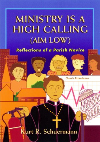 Ministry Is a High Calling Aim Low  Reflections of a Parish Novice664501508