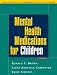 Mental Health Medications for Children: A Primer (The Guilford Practical Intervention in the Schools Series)