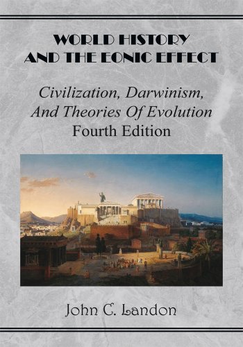 World History And the Eonic Effect: Civilization, Darwinism, and Theories of Evolution Fourth Edition