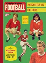Charles Buchan's Manchester United Gift Book: Selections from Football Monthly 1951-73 (Charles Buchan's Football Monthly)