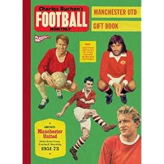Charles Buchan's Manchester United Gift Book: Selections from Football Monthly 1951-73 (Charles Buchan's Football Monthly)