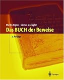 Das BUCH der Beweise: Buch über die Beweise für mathematische Sätze, z. B. Bertrandsches Postulat, Zwei-Quadrate-Satz von Fermat, Starrheitssatz von Cauchy, Borsuk-Vermutung, Satz von Turan