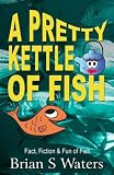 A Pretty Kettle of Fish