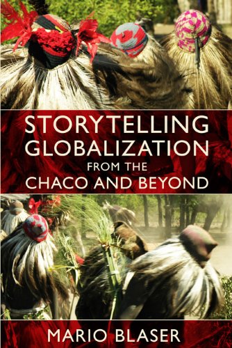 Storytelling Globalization from the Chaco and Beyond (New Ecologies for the Twenty-First Century)
