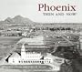 Phoenix Then and Now (Compact) (Then & Now Thunder Bay)